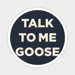 Talk To Me Goose (Top Gun) Magnet